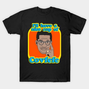 Ill Have A Nice Cup Of Covfefe T-Shirt